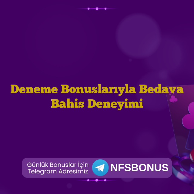 Deneme Bonuslarıyla Bedava Bahis Deneyimi