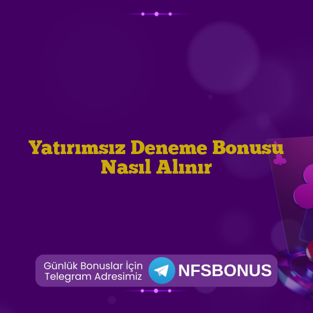 Yatırımsız Deneme Bonusu Nasıl Alınır